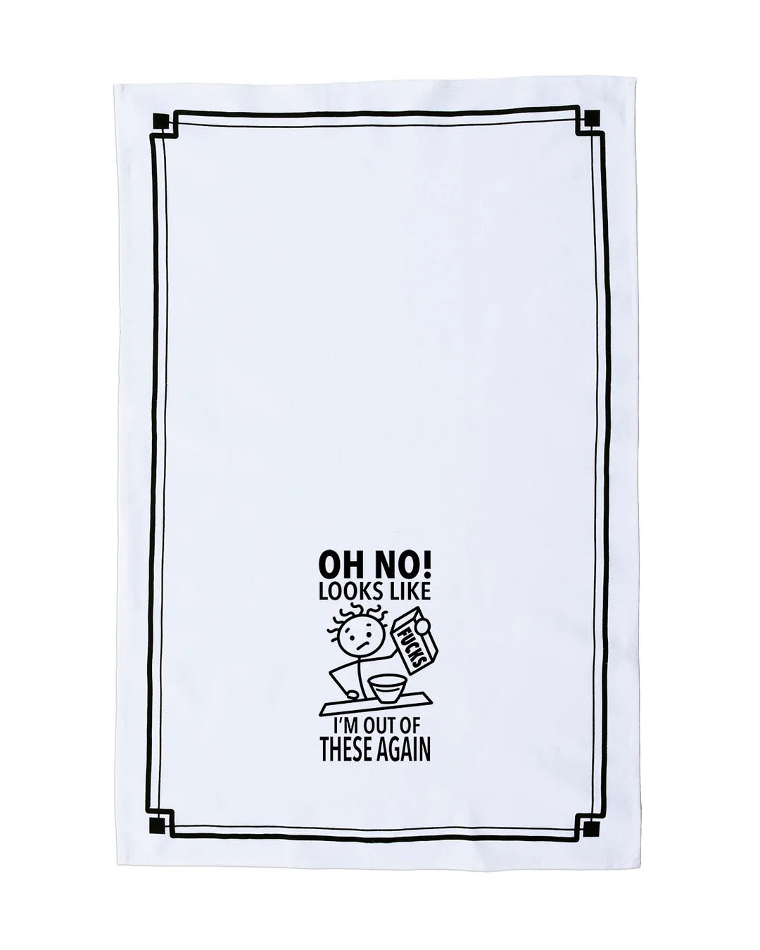 HEY NOW Brand By Fabdaz OH NO! LOOKS LIKE I'M OUT OF THESE AGAIN (FUCKS) Kitchen Tea Towel - Novelty Socks And Slippers