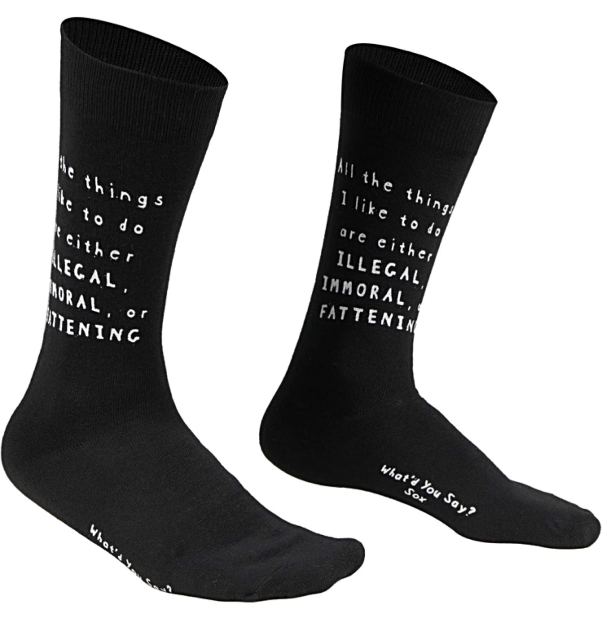 WHAT’D YOU SAY? Brand Unisex ‘ALL THE THINGS I LIKE TO DO ARE EITHER ILLEGAL, IMMORAL OR FATTENING’ Socks - Novelty Socks And Slippers