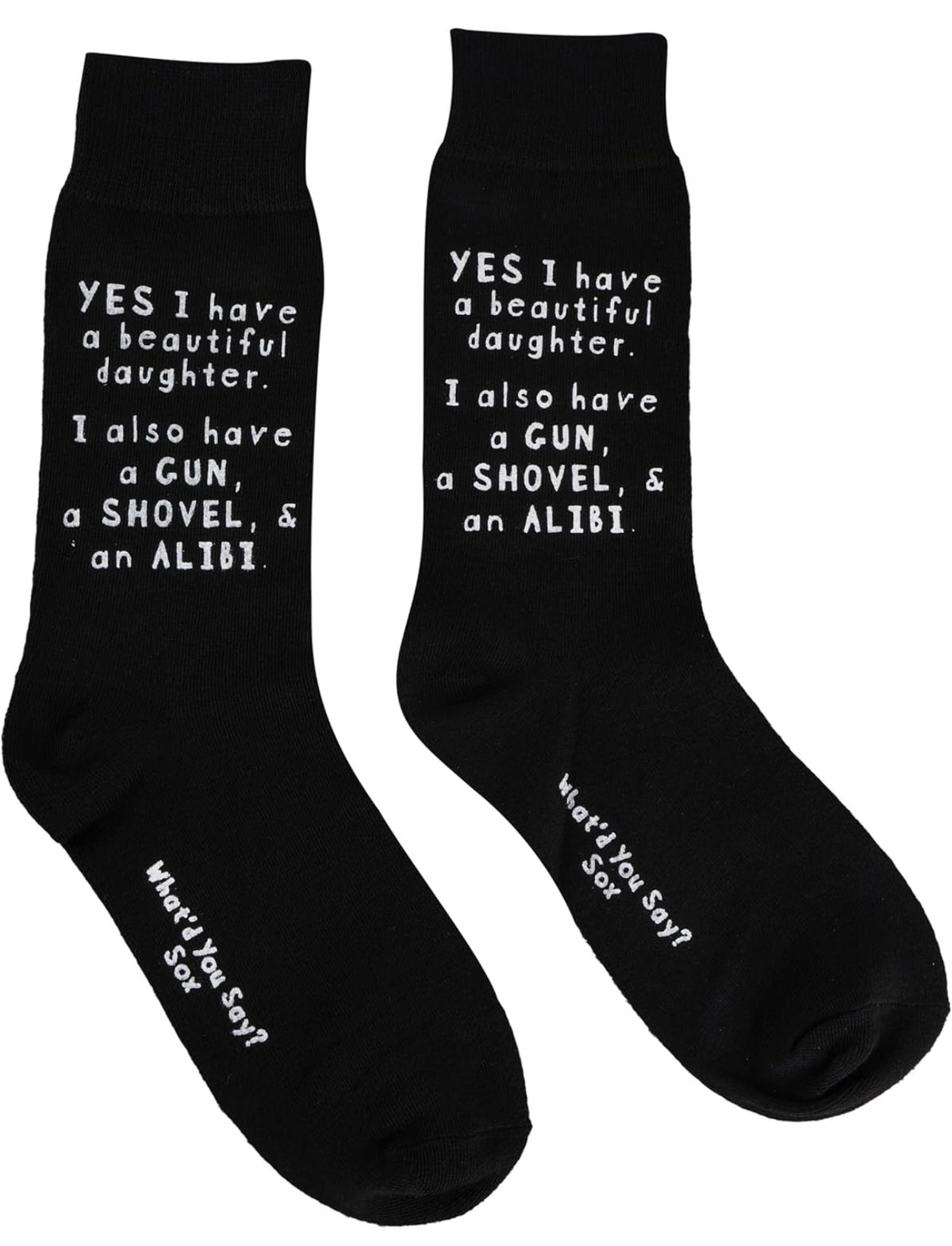 WHAT’D YOU SAY? SOX Brand Unisex ‘YES I HAVE A BEAUTIFUL DAUGHTER’ I ALSO HAVE A GUN, SHOVEL & ALIBISocks - Novelty Socks for Less