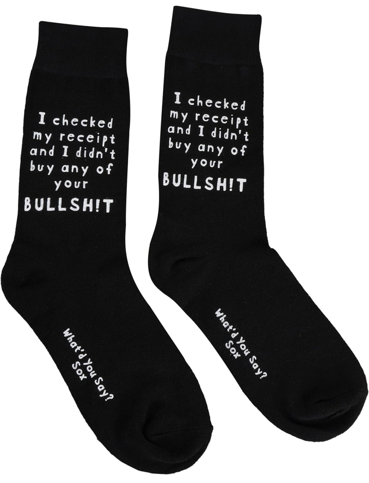 WHAT’D YOU SAY? Sox Brand Unisex ‘I CHECKED MY RECEIPT & I DIDN’T BUY ANY OF YOUR BULLSHIT’ Socks - Novelty Socks for Less