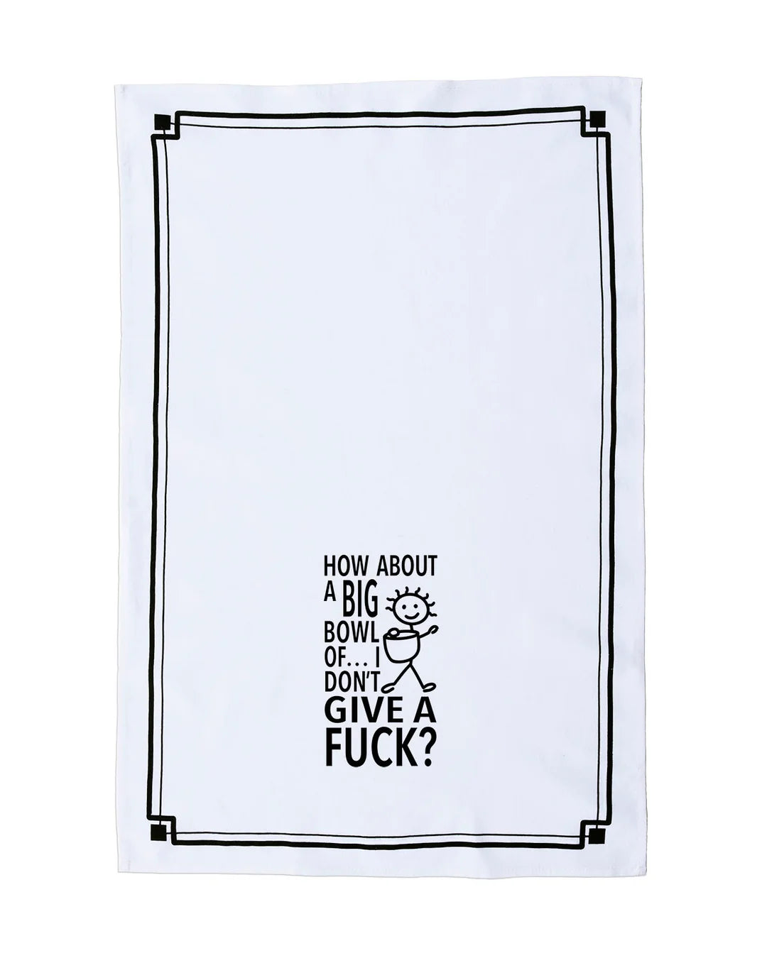 HEY NOW Brand By Fabdaz HOW ABOUT A BIG BOWL OF… I DON’T GIVE A FUCK Kitchen Tea Towel - Novelty Socks And Slippers