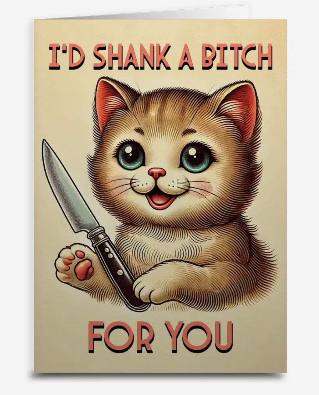 Sassy Cat Support Greeting Card I’D SHANK A BITCH FOR YOU - Novelty Socks And Slippers