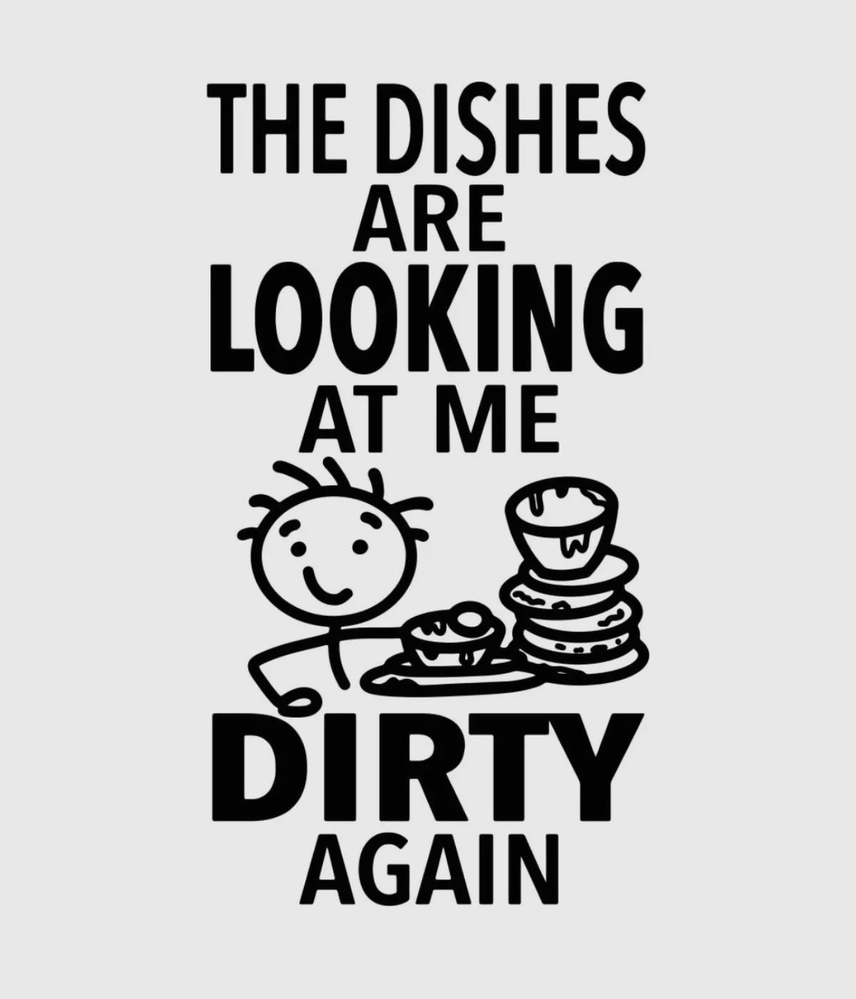 THE DISHES ARE LOOKING AT ME DIRTY AGAIN Kitchen Tea Towel HEY NOW Brand By Fabdaz - Novelty Socks And Slippers