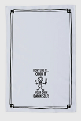 DON’T LIKE IT...COOK IT YOUR OWN DAMN SELF Kitchen Tea Towel HEY NOW Brand By Fabdaz - Novelty Socks And Slippers