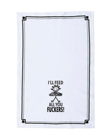 HEY NOW Brand By Fabdaz I’LL FEED ALL YOU FUCKERS Kitchen Tea Towel - Novelty Socks And Slippers