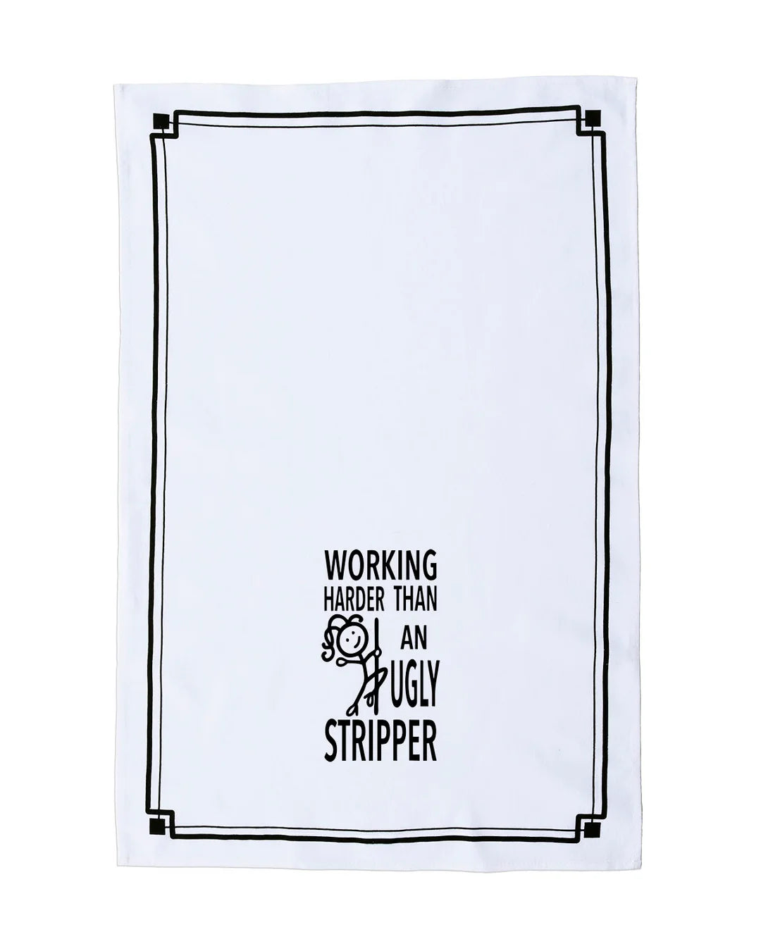 HEY NOW Brand By Fabdaz WORKING HARDER THAN AN UGLY STRIPPER Kitchen Tea Towel - Novelty Socks And Slippers