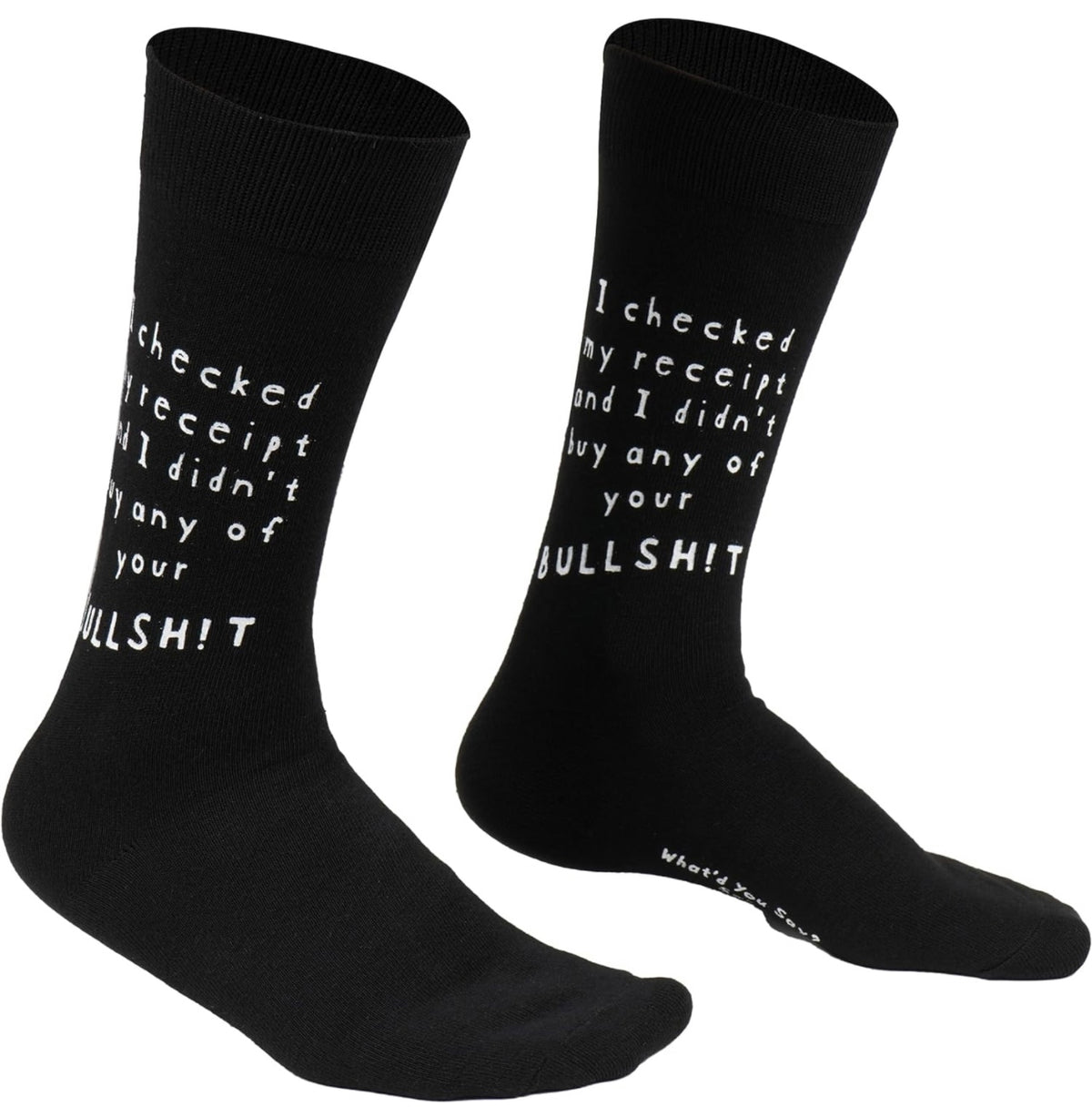 WHAT’D YOU SAY? Sox Brand Unisex ‘I CHECKED MY RECEIPT & I DIDN’T BUY ANY OF YOUR BULLSHIT’ Socks - Novelty Socks for Less