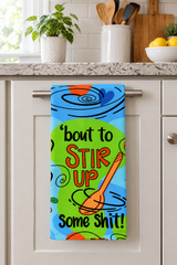 ‘BOUT TO STIR UP SOME SHIT! Kitchen Tea Towel FABDAZ Brand