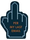 FUNATIC Brand MIDDLE FINGER Vinyl Sticker ‘PER MY LAST EMAIL’ - Novelty Socks And Slippers
