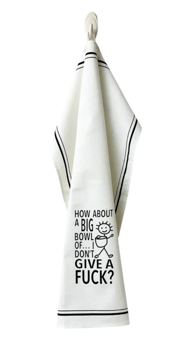 HEY NOW Brand By Fabdaz HOW ABOUT A BIG BOWL OF… I DON’T GIVE A FUCK Kitchen Tea Towel - Novelty Socks And Slippers