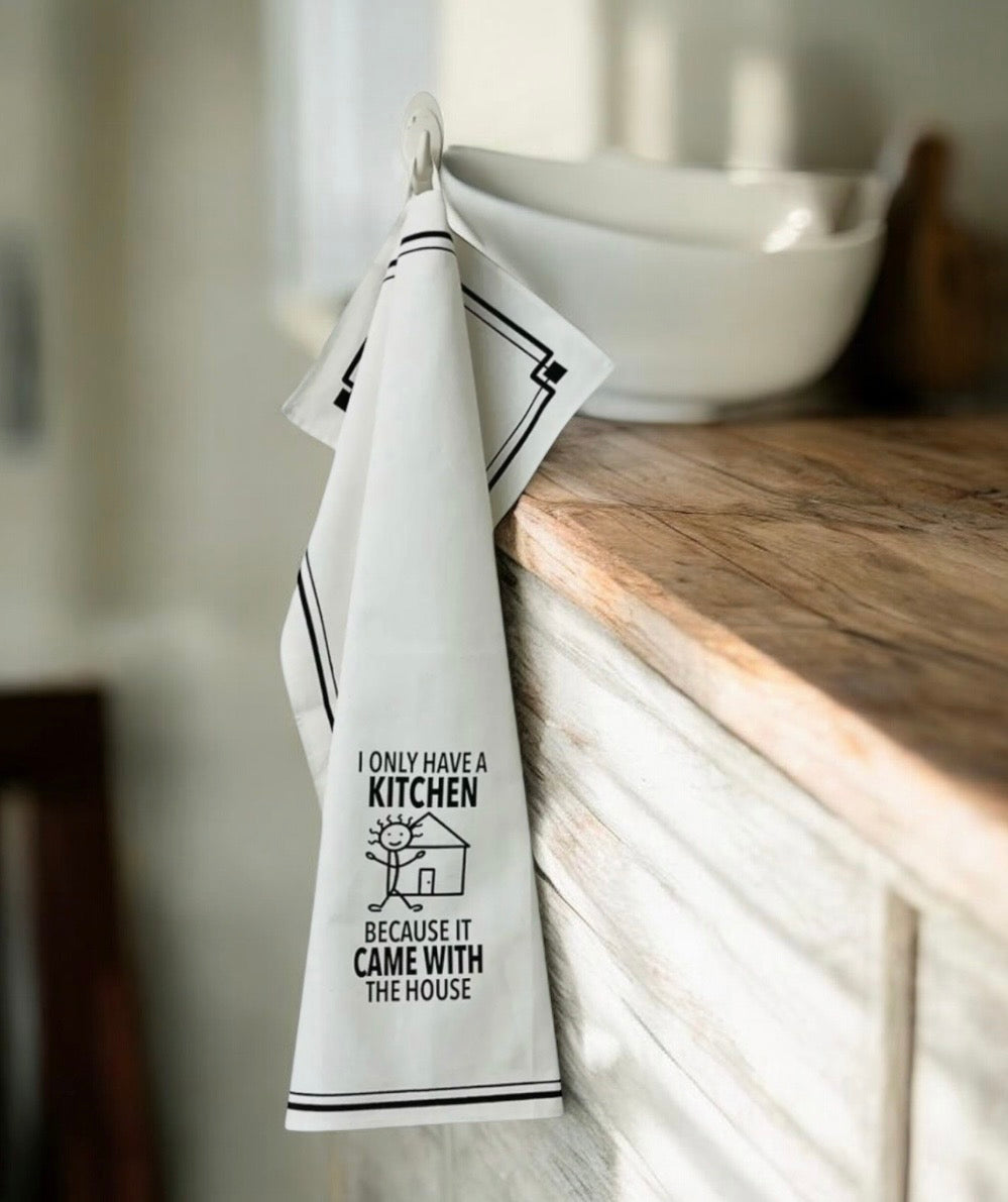 I ONLY HAVE A KITCHEN BECAUSE IT CAME WITH THE HOUSE Kitchen Tea Towel HEY NOW Brand By Fabdaz - Novelty Socks And Slippers