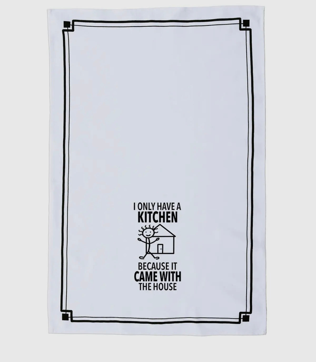 I ONLY HAVE A KITCHEN BECAUSE IT CAME WITH THE HOUSE Kitchen Tea Towel HEY NOW Brand By Fabdaz - Novelty Socks And Slippers