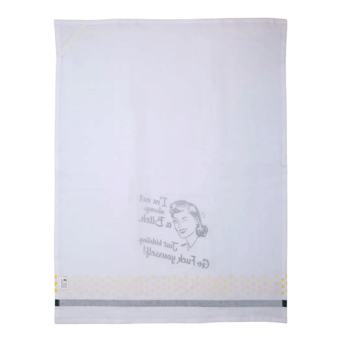 I’M NOT ALWAYS A BITCH JUST KIDDING GO FUCK YOURSELF KITCHEN TEA TOWEL FUNATIC BRAND