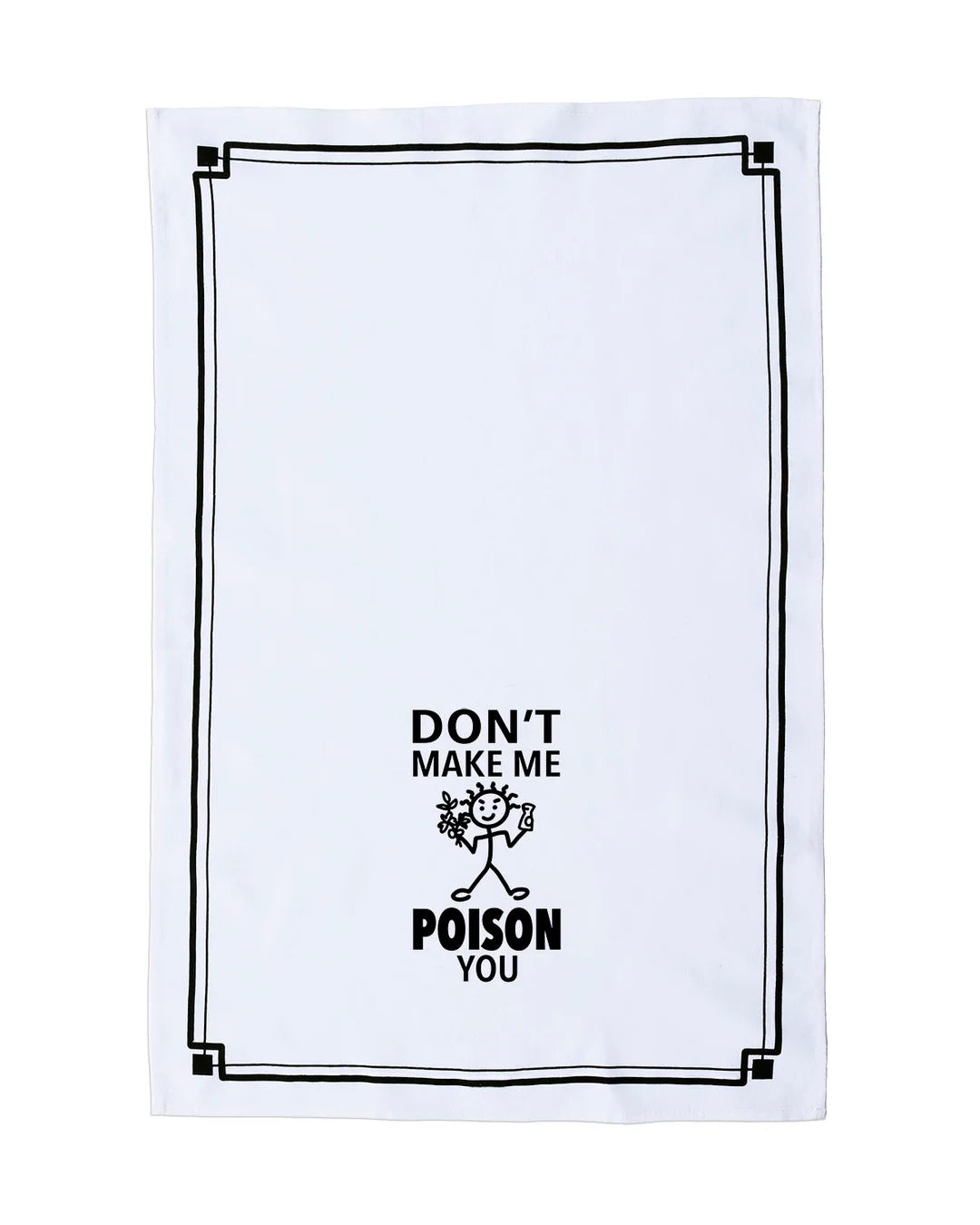 HEY NOW Brand By Fabdaz DON’T MAKE ME POISON YOU Kitchen Tea Towel - Novelty Socks And Slippers