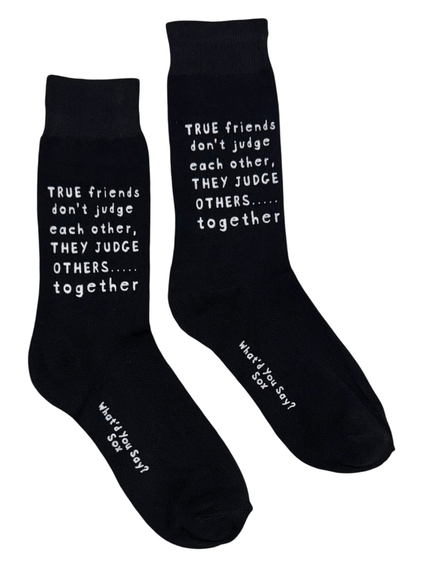 TRUE FRIENDS DON’T JUDGE EACH OTHER, THEY JUDGE OTHERS… TOGETHER Unisex Socks WHAT’D YOU SAY Brand - Novelty Socks And Slippers