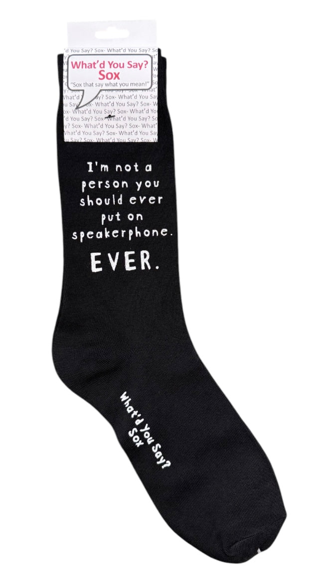 WHAT’D YOU SAY Brand Unisex I’M NOT A PERSON YOU SHOULD EVER PUT ON SPEAKERPHONE. EVER. Socks - Novelty Socks And Slippers