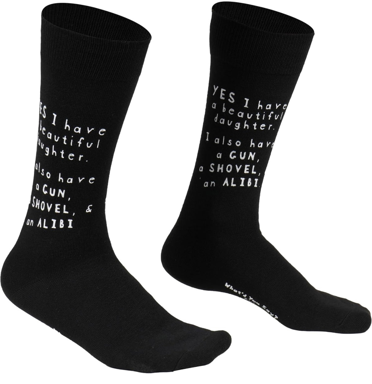 WHAT’D YOU SAY? SOX Brand Unisex ‘YES I HAVE A BEAUTIFUL DAUGHTER’ I ALSO HAVE A GUN, SHOVEL & ALIBISocks - Novelty Socks for Less