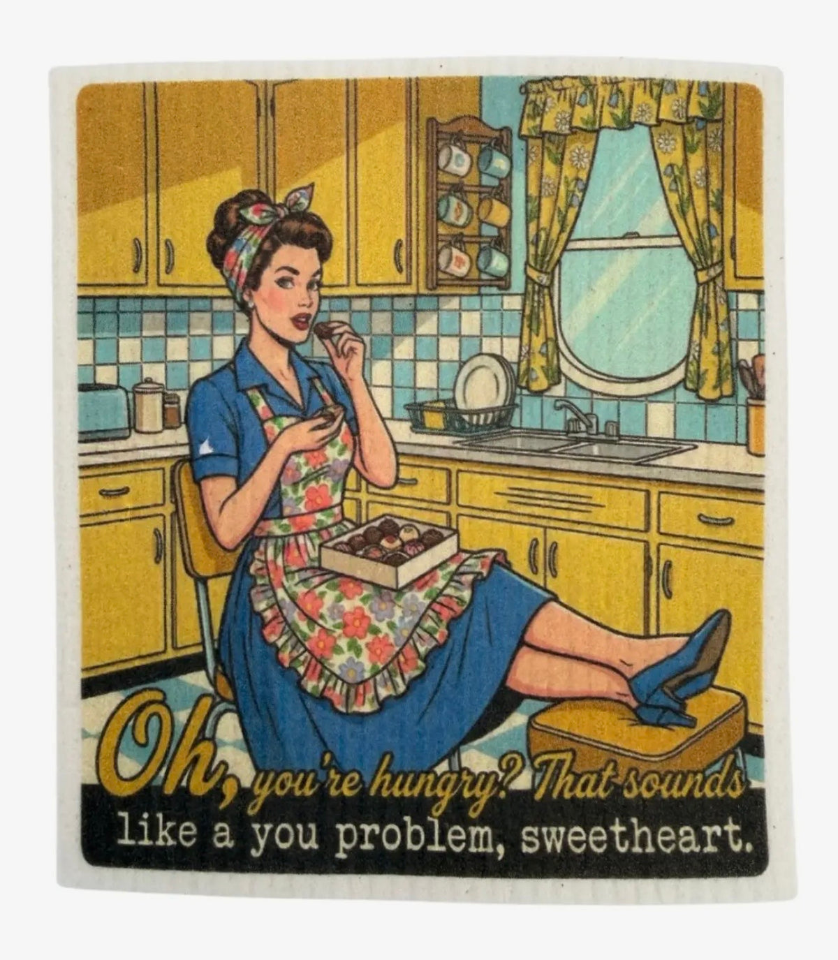 KITCHEN RETRO WIFE Set Of 3 Swedish Dishcloths ‘OH, You’re Hungry? That Sounds Like A You Problem, Sweetheart’
