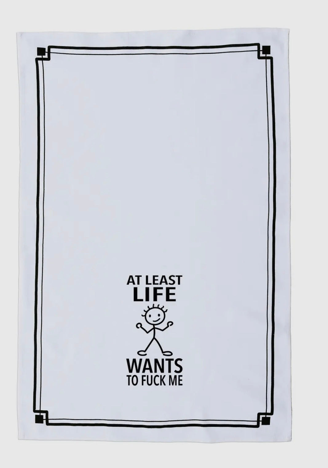 AT LEAST LIFE WANTS TO FUCK ME Kitchen Tea Towel HEY NOW Brand By Fabdaz - Novelty Socks And Slippers