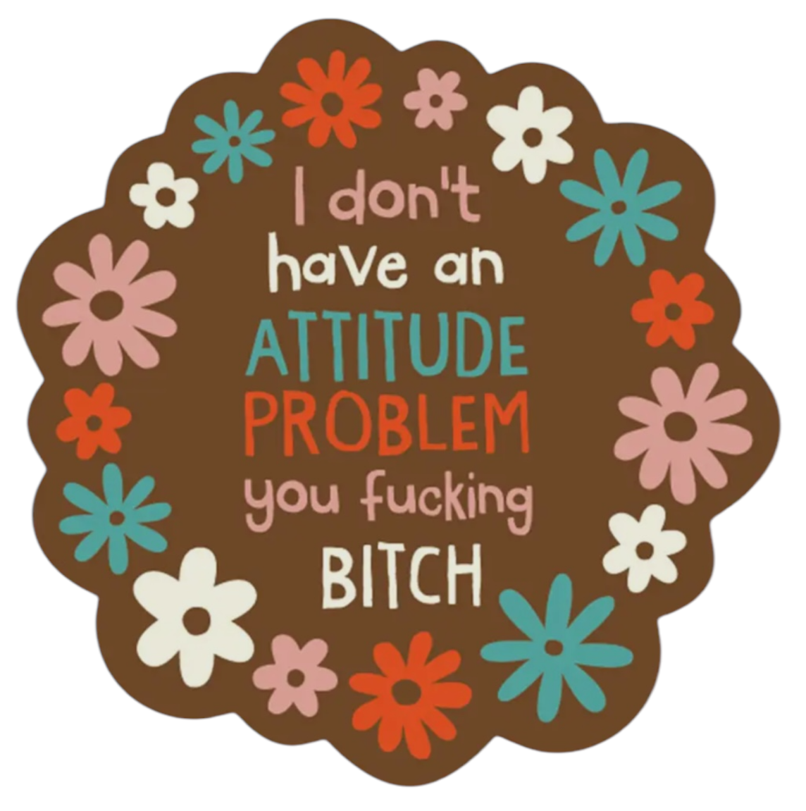 FUNATIC Brand I DON’T HAVE AN ATTITUDE PROBLEM YOU FUCKING BITCH Vinyl Sticker - Novelty Socks And Slippers