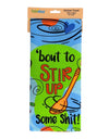 ‘BOUT TO STIR UP SOME SHIT! Kitchen Tea Towel FABDAZ Brand