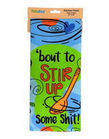 ‘BOUT TO STIR UP SOME SHIT! Kitchen Tea Towel FABDAZ Brand