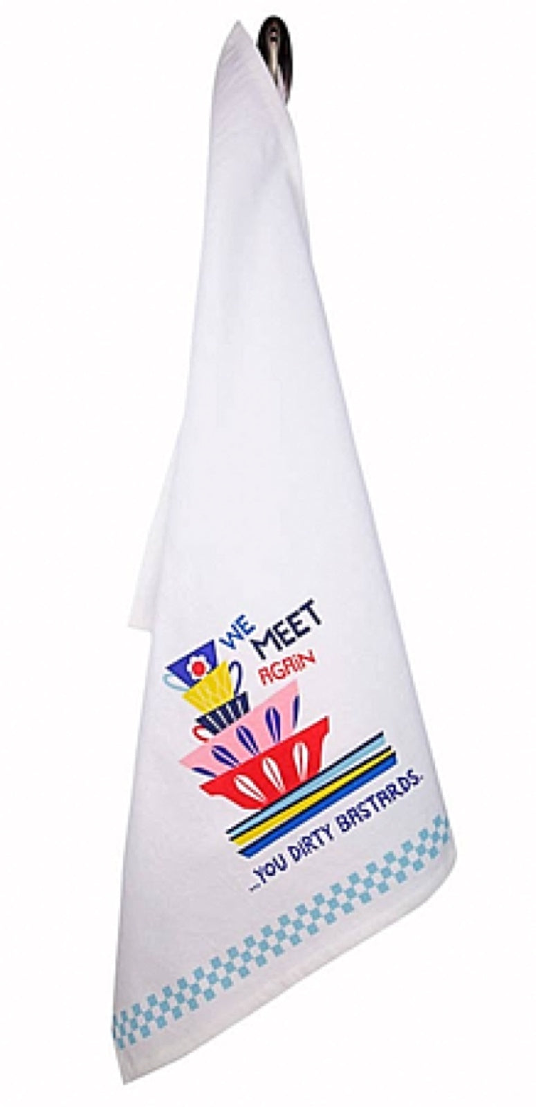 FUNATIC BRAND KITCHEN TEA TOWEL ‘WE MEET AGAIN … YOU DIRTY BASTARDS’ - Novelty Socks for Less