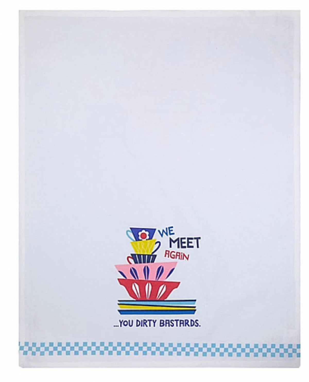 FUNATIC BRAND KITCHEN TEA TOWEL ‘WE MEET AGAIN … YOU DIRTY BASTARDS’ - Novelty Socks for Less