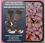 FUNATIC BRAND ‘I DON’T HAVE AN ATTITUDE PROBLEM YOU FUCKING BITCH' Socks - Novelty Socks for Less