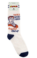 FUNATIC Brand Unisex Socks ‘YOU’RE A WEIRD FUCKER KEEP THAT SHIT UP’ - Novelty Socks for Less