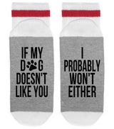 SOCK DIRTY TO ME Brand Men’s IF MY DOG DOESN’T LIKE YOU, I WON’T EITHER’ - Novelty Socks for Less