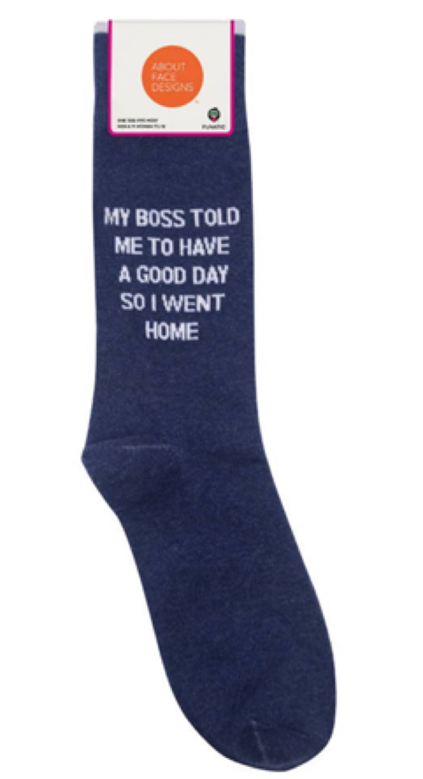 FUNATIC Brand Unisex Socks ‘MY BOSS TOLD ME TO HAVE A GOOD DAY SO I WENT HOME’ - Novelty Socks for Less