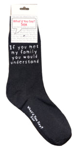 WHAT’D YOU SAY? Sox Brand Unisex ‘IF YOU MET MY FAMILY YOU WOULD UNDERSTAND’ Socks - Novelty Socks for Less