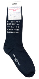 WHAT’D YOU SAY? Sox Brand Unisex ‘YOU COULDN’T HANDLE ME EVEN IF I CAME WITH INSTRUCTIONS’ Socks - Novelty Socks for Less