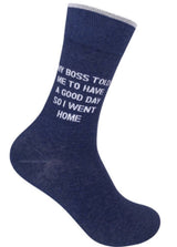 FUNATIC Brand Unisex Socks ‘MY BOSS TOLD ME TO HAVE A GOOD DAY SO I WENT HOME’ - Novelty Socks for Less