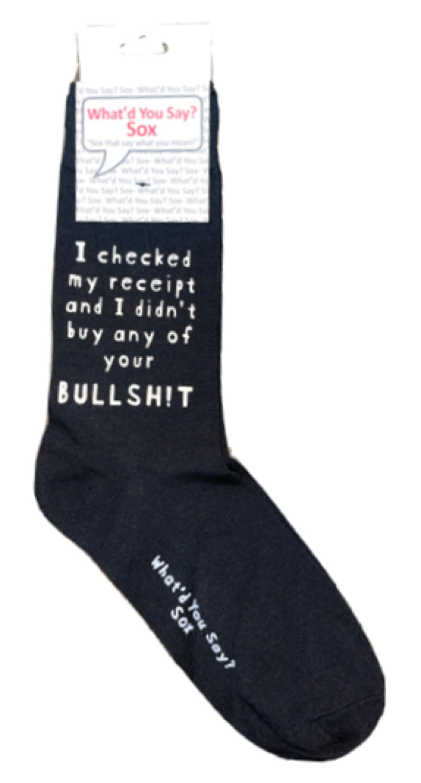 WHAT’D YOU SAY? Sox Brand Unisex ‘I CHECKED MY RECEIPT & I DIDN’T BUY ANY OF YOUR BULLSHIT’ Socks - Novelty Socks for Less