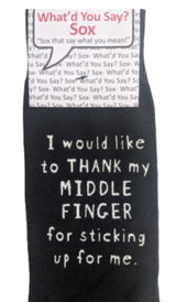 WHAT’D YOU SAY? Brand Unisex ‘I WOULD LIKE TO THANK MY MIDDLE FINGER FOR STICKING UP FOR ME’ Socks - Novelty Socks And Slippers