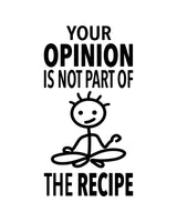 HEY NOW Brand By Fabdaz YOUR OPINION IS NOT PART OF THE RECIPE Kitchen Tea Towel - Novelty Socks And Slippers