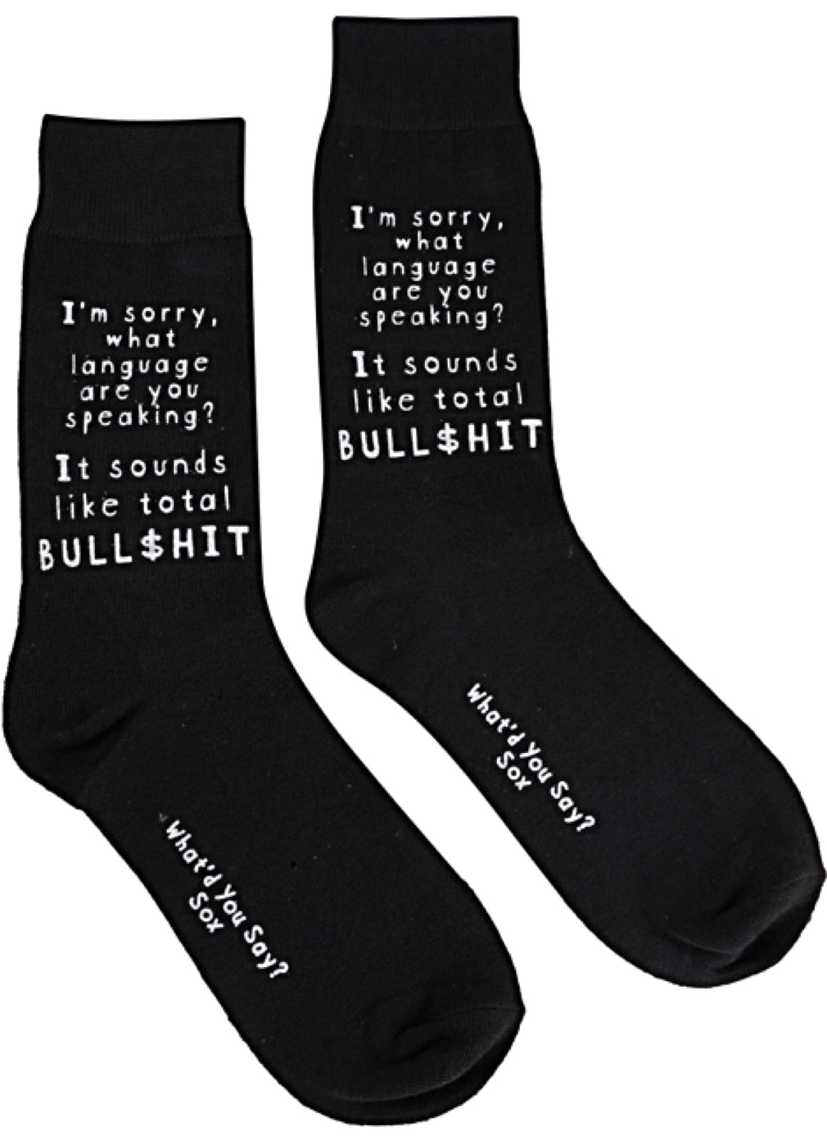 WHAT’D YOU SAY? Unisex ‘I’M SORRY WHAT LANGUAGE ARE YOU SPEAKING? IT SOUNDS LIKE TOTAL BULL$HIT’ Socks - Novelty Socks And Slippers