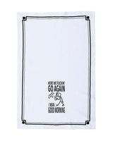 HEY NOW Brand By Fabdaz HERE WE FUCKIN’ GO AGAIN I MEAN… GOOD MORNING Kitchen Tea Towel - Novelty Socks And Slippers