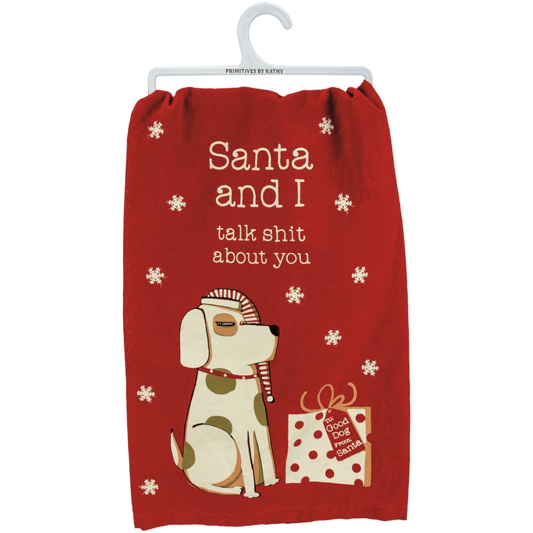 SANTA & I TALK SHIT ABOUT YOU DOG CHRISTMAS KITCHEN TEA TOWEL PRIMITIVES BY KATHY