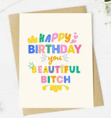 Sassy Birthday Greeting Card HAPPY BIRTHDAY YOU BEAUTIFUL BITCH ** Made In The USA - Novelty Socks And Slippers