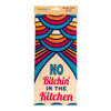 NO BITCHIN’ IN THE KITCHEN Kitchen Tea Towel FABDAZ Brand