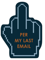 FUNATIC Brand MIDDLE FINGER Vinyl Sticker ‘PER MY LAST EMAIL’ - Novelty Socks And Slippers