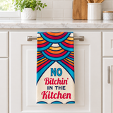 NO BITCHIN’ IN THE KITCHEN Kitchen Tea Towel FABDAZ Brand