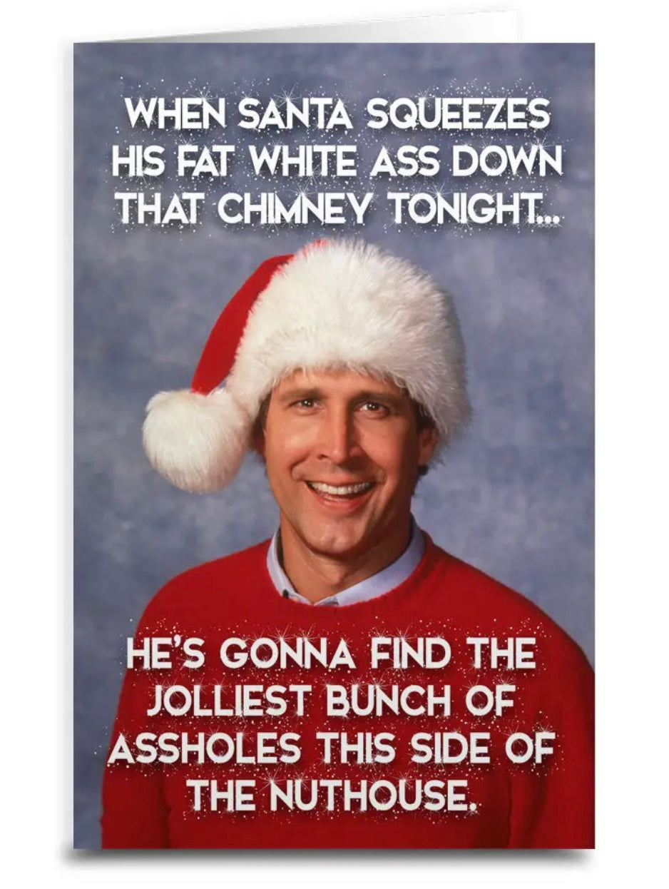 Clark Griswold Sassy Christmas Greeting Card SANTA WILL FIND THE JOLLIEST BUNCH IF ASSHOLES THIS SIDE OF THE NUTHOUSE - Novelty Socks And Slippers
