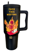 GROOVY THINGS Co. Brand FUCK THIS MEETING 40 Oz. Stainless Steel Tumbler - Novelty Socks And Slippers