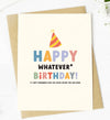 Funny Birthday Greeting Card HAPPY WHATEVER BIRTHDAY (I Can’t Remember How Old We Are Saying You Are Now) - Novelty Socks And Slippers