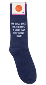 FUNATIC Brand Unisex Socks ‘MY BOSS TOLD ME TO HAVE A GOOD DAY SO I WENT HOME’ - Novelty Socks for Less
